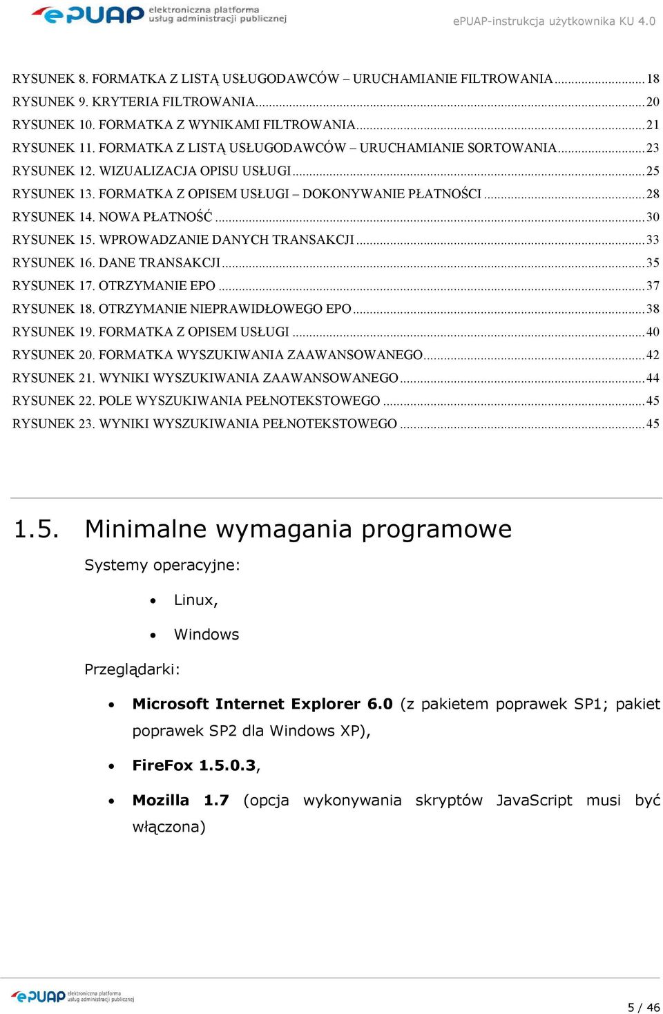 ..30 RYSUNEK 15. WPROWADZANIE DANYCH TRANSAKCJI...33 RYSUNEK 16. DANE TRANSAKCJI...35 RYSUNEK 17. OTRZYMANIE EPO...37 RYSUNEK 18. OTRZYMANIE NIEPRAWIDŁOWEGO EPO...38 RYSUNEK 19.