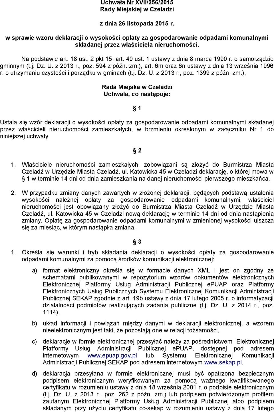 1 ustawy z dnia 8 marca 1990 r. o samorządzie gminnym (t.j. Dz. U. z 2013 r., poz. 594 z późn. zm.), art. 6m oraz 6n ustawy z dnia 13 września 1996 r. o utrzymaniu czystości i porządku w gminach (t.j. Dz. U. z 2013 r., poz. 1399 z późn.