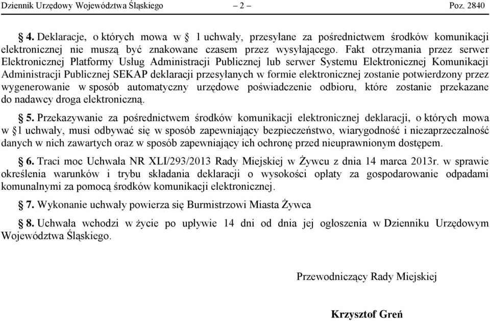 Fakt otrzymania przez serwer Elektronicznej Platformy Usług Administracji Publicznej lub serwer Systemu Elektronicznej Komunikacji Administracji Publicznej SEKAP deklaracji przesyłanych w formie