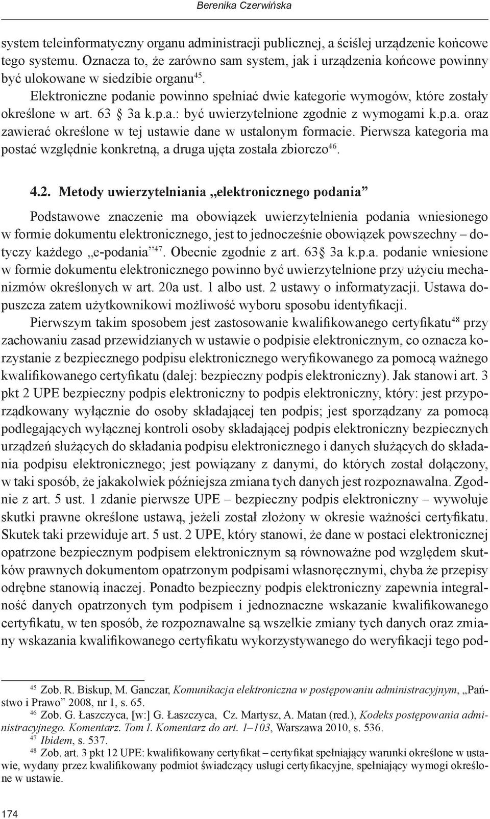 63 3a k.p.a.: być uwierzytelnione zgodnie z wymogami k.p.a. oraz zawierać określone w tej ustawie dane w ustalonym formacie.