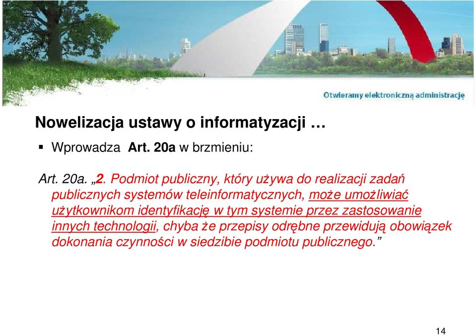 a. 2. Podmiot publiczny, który uŝywa do realizacji zadań publicznych systemów