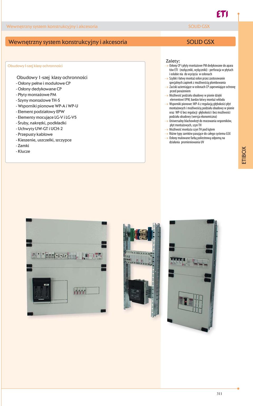 UW-GT i UCH-2 - Przepusty kablowe - Kieszenie, uszczelki, szczypce - Zamki - Klucze Zalety: Osłony CP i płyty montażowe PM dedykowane do apara tów ETI (rozłączniki, wyłączniki) - perforacja w płytach