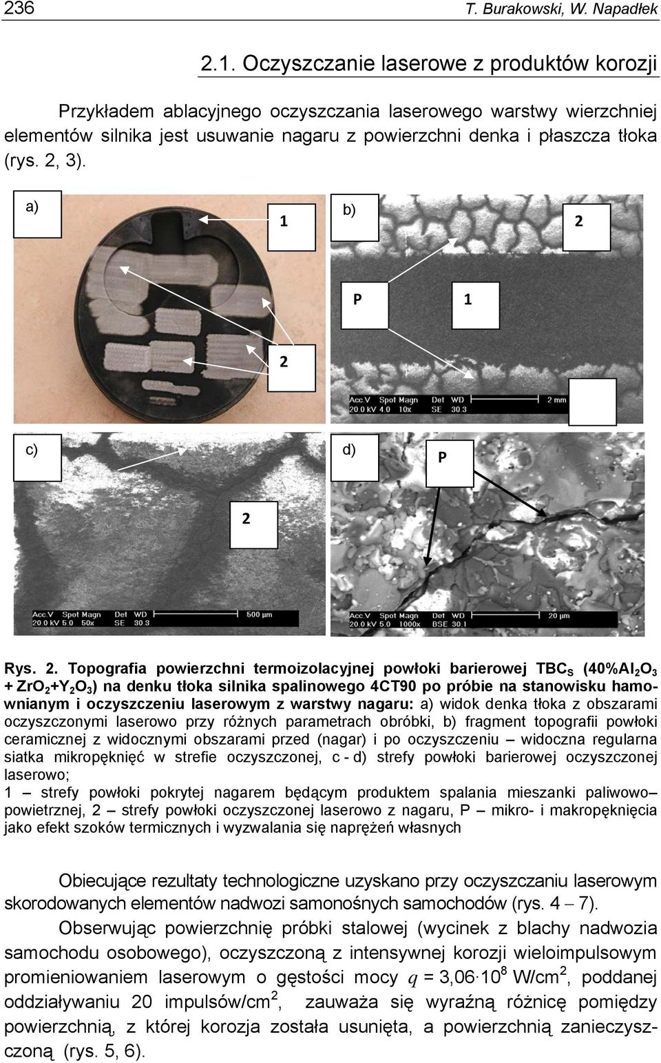 1 2 P 1 2 c) d) P 2 Rys. 2. Topografia powierzchni termoizolacyjnej powłoki barierowej TC S (40%l 2O 3 + ZrO 2 +Y 2 O 3 ) na denku tłoka silnika spalinowego 4CT90 po próbie na stanowisku hamownianym