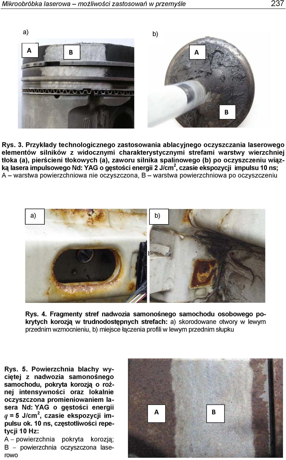 zaworu silnika spalinowego (b) po oczyszczeniu wiązką lasera impulsowego Nd: YG o gęstości energii 2 J/cm 2, czasie ekspozycji impulsu 10 ns; warstwa powierzchniowa nie oczyszczona, warstwa