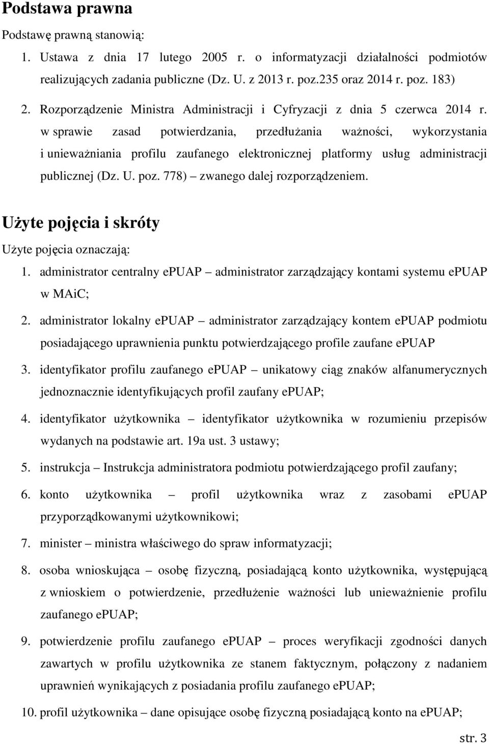 w sprawie zasad potwierdzania, przedłuŝania waŝności, wykorzystania i uniewaŝniania profilu zaufanego elektronicznej platformy usług administracji publicznej (Dz. U. poz.