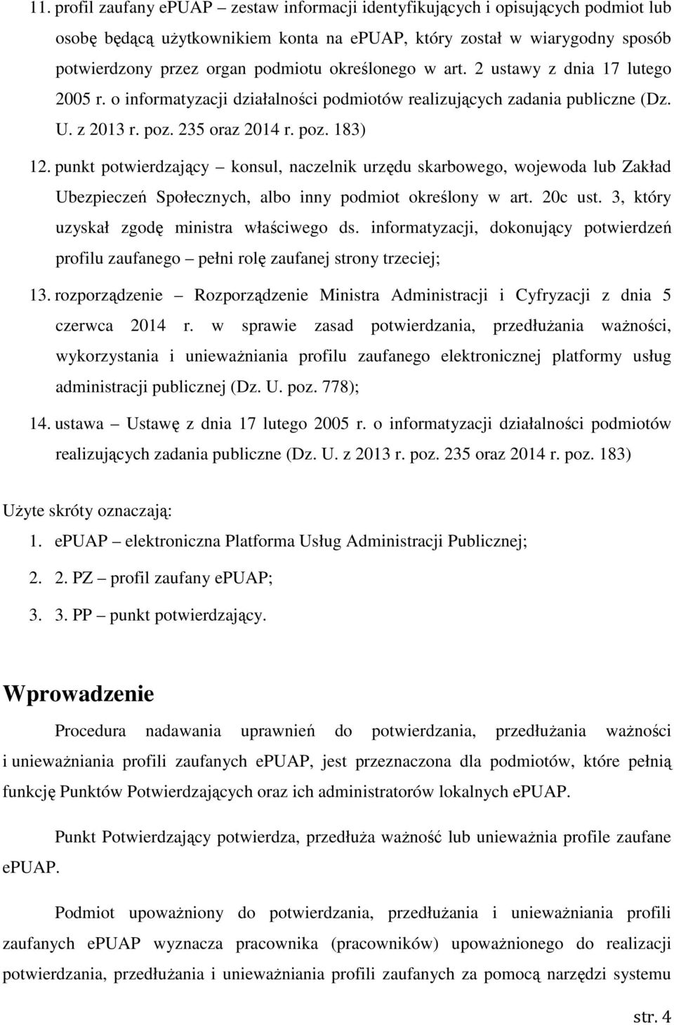 punkt potwierdzający konsul, naczelnik urzędu skarbowego, wojewoda lub Zakład Ubezpieczeń Społecznych, albo inny podmiot określony w art. 20c ust. 3, który uzyskał zgodę ministra właściwego ds.