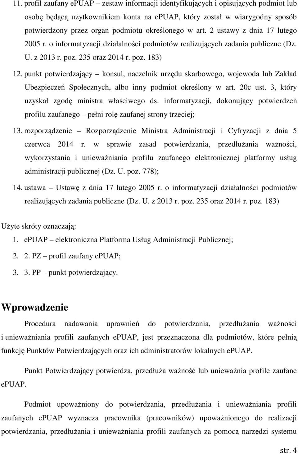 punkt potwierdzający konsul, naczelnik urzędu skarbowego, wojewoda lub Zakład Ubezpieczeń Społecznych, albo inny podmiot określony w art. 20c ust. 3, który uzyskał zgodę ministra właściwego ds.