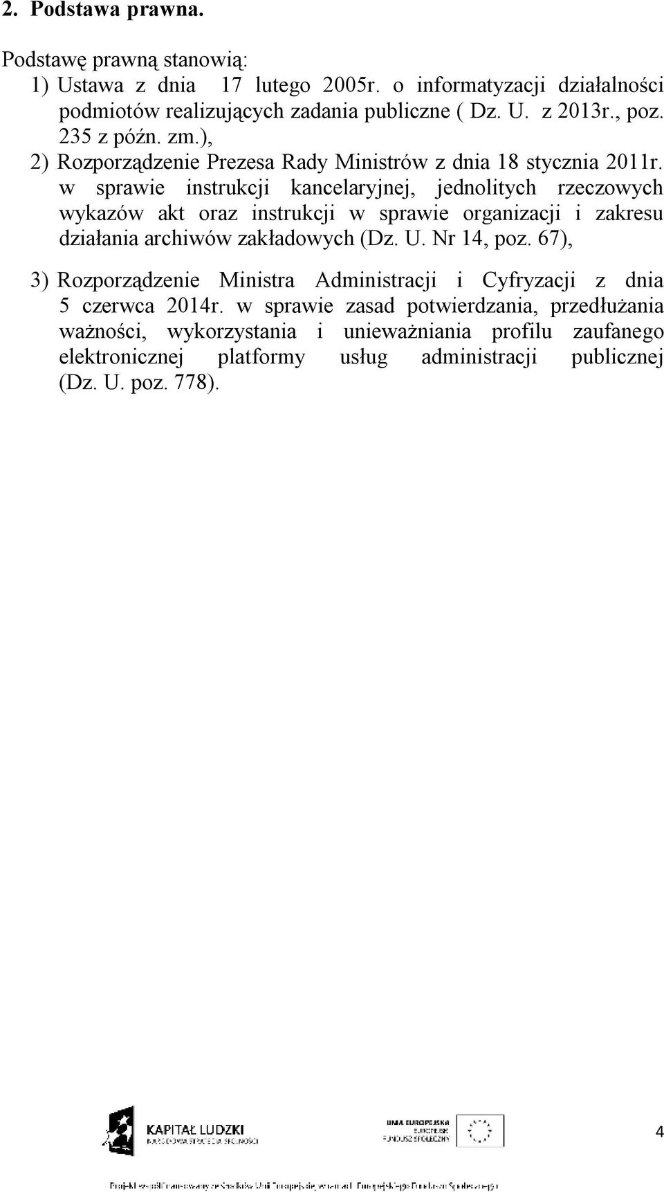 w sprawie instrukcji kancelaryjnej, jednolitych rzeczowych wykazów akt oraz instrukcji w sprawie organizacji i zakresu działania archiwów zakładowych (Dz. U. Nr 14, poz.