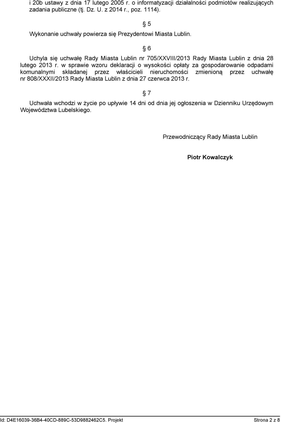 w sprawie wzoru deklaracji o wysokości opłaty za gospodarowanie odpadami komunalnymi składanej przez właścicieli nieruchomości zmienioną przez uchwałę nr 808/XXXII/2013 Rady Miasta Lublin