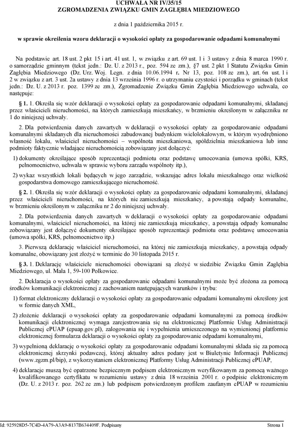 1 i 3 ustawy z dnia 8 marca 1990 r. o samorządzie gminnym (tekst jedn.: Dz. U. z 2013 r., poz. 594 ze zm.), 7 ust. 2 pkt 1 Statutu Związku Gmin Zagłębia Miedziowego (Dz. Urz. Woj. Legn. z dnia 10.06.