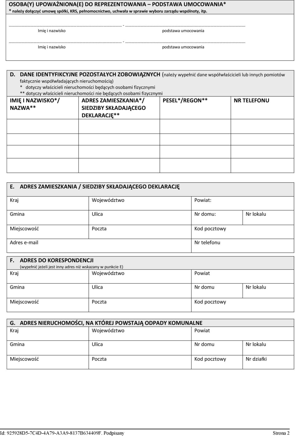 DANE IDENTYFIKCYJNE POZOSTAŁYCH ZOBOWIĄZNYCH (należy wypełnić dane współwłaścicieli lub innych pomiotów faktycznie współwładających nieruchomością) * dotyczy właścicieli nieruchomości będących