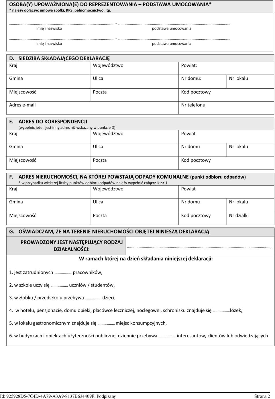 ADRES DO KORESPONDENCJI (wypełnić jeżeli jest inny adres niż wskazany w punkcie D) Kraj Województwo Powiat Gmina Ulica Nr domu Nr lokalu Miejscowość Poczta Kod pocztowy F.
