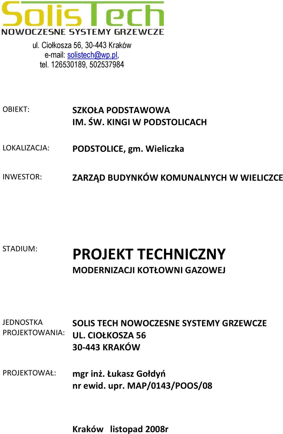 Wieliczka INWESTOR: ZARZĄD BUDYNKÓW KOMUNALNYCH W WIELICZCE STADIUM: PROJEKT TECHNICZNY MODERNIZACJI KOTŁOWNI