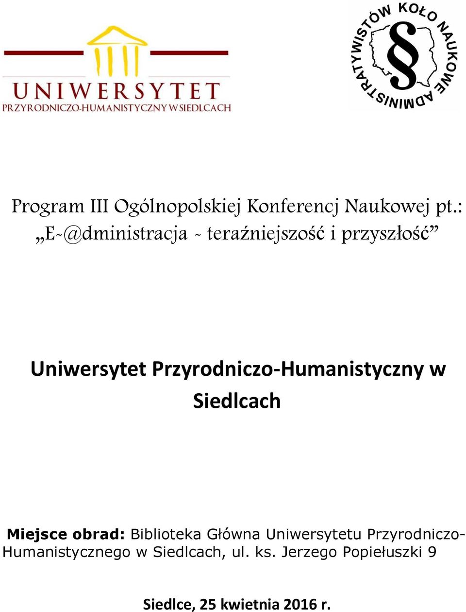 Przyrodniczo-Humanistyczny w Siedlcach Miejsce obrad: Biblioteka Główna