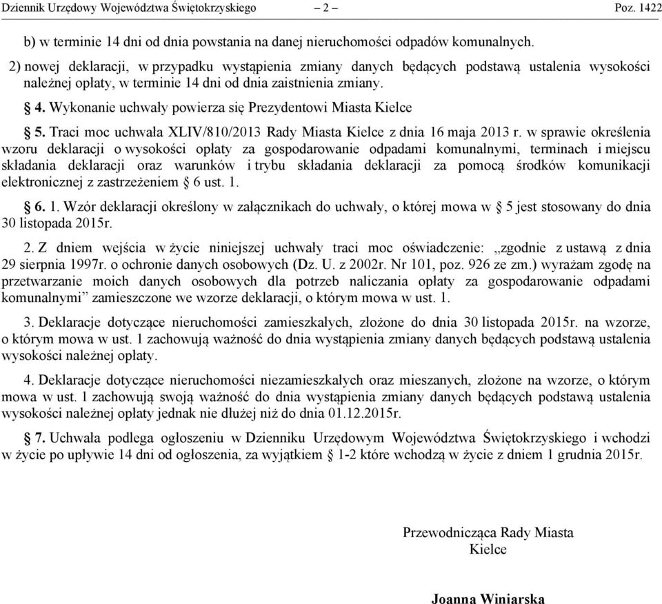 Wykonanie uchwały powierza się Prezydentowi Miasta Kielce 5. Traci moc uchwała XLIV/810/2013 Rady Miasta Kielce z dnia 16 maja 2013 r.