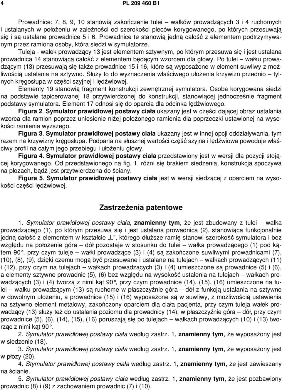 Tuleja - wałek prowadzący 13 jest elementem sztywnym, po którym przesuwa się i jest ustalana prowadnica 14 stanowiąca całość z elementem będącym wzorcem dla głowy.