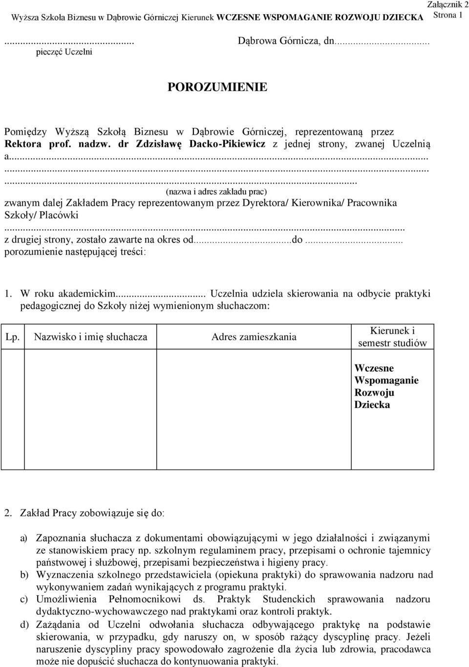 z drugiej strony, zostało zawarte na okres od...do... porozumienie następującej treści: 1. W roku akademickim.