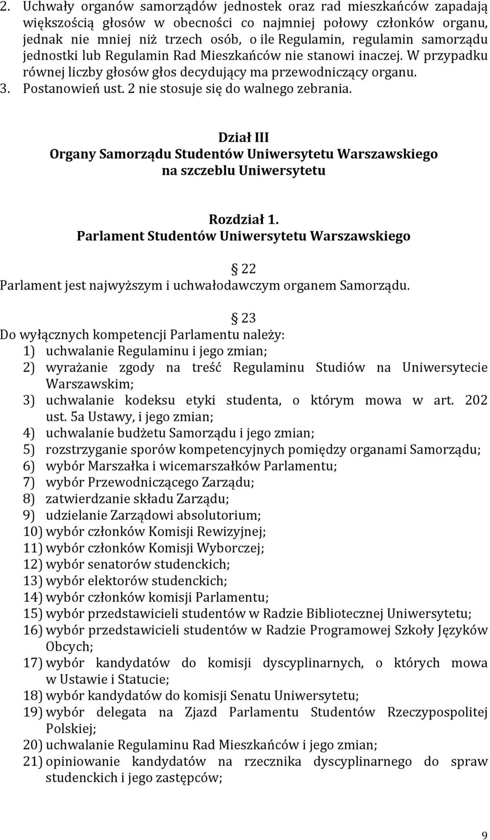 2 nie stosuje się do walnego zebrania. Dział III Organy Samorządu Studentów Uniwersytetu Warszawskiego na szczeblu Uniwersytetu Rozdział 1.