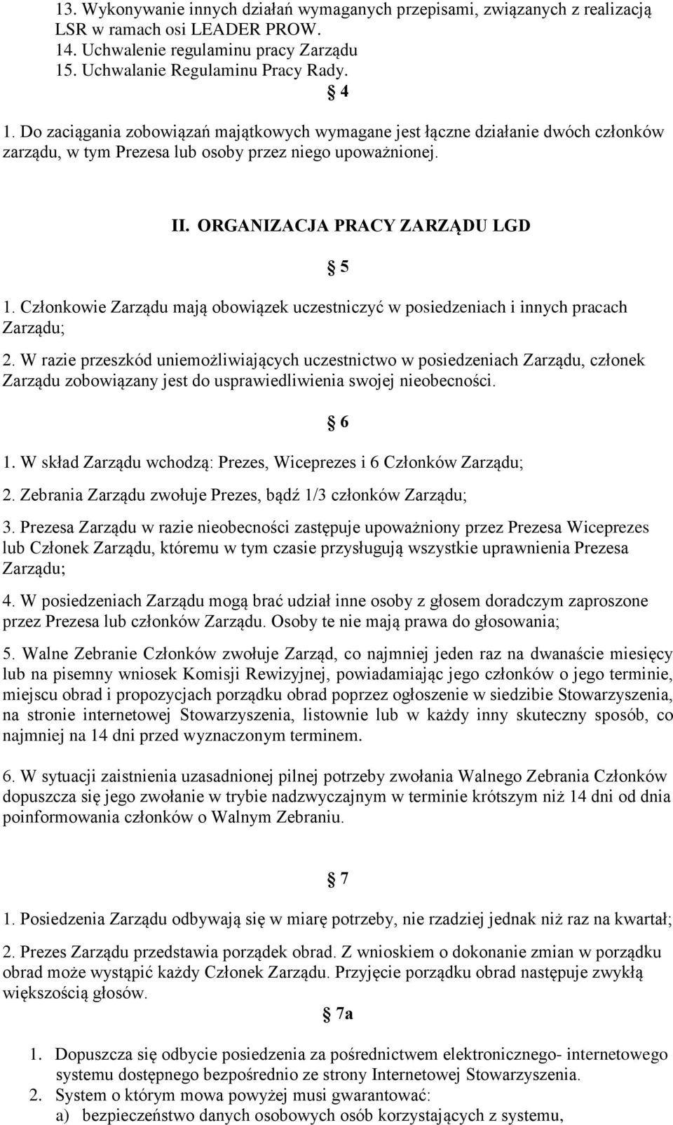 Członkowie Zarządu mają obowiązek uczestniczyć w posiedzeniach i innych pracach Zarządu; 2.