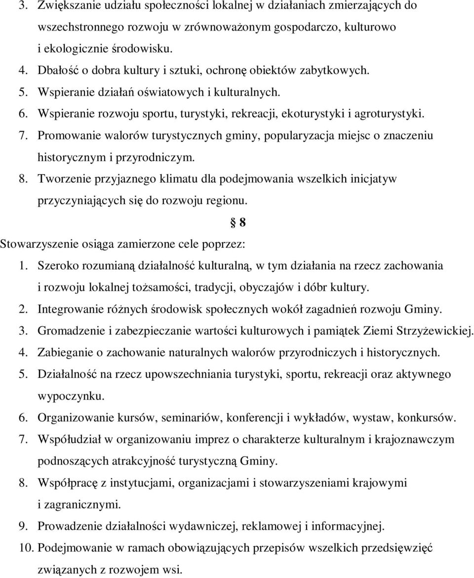 Promowanie walorów turystycznych gminy, popularyzacja miejsc o znaczeniu historycznym i przyrodniczym. 8.