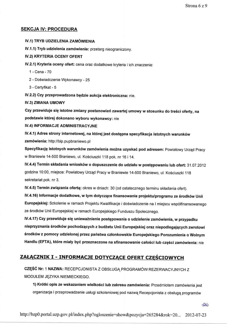 rv.3) zmtana UMOWY Czy przewiduje sig istotne zmiany postanowief zawartej umowy w stosunku do tre6ci oferty, na podstawie kt6rej dokonano wyboru wykonawcy: nre tv.4) TNFoRMACJE ADMTNTSTRACYJNE lv'4.