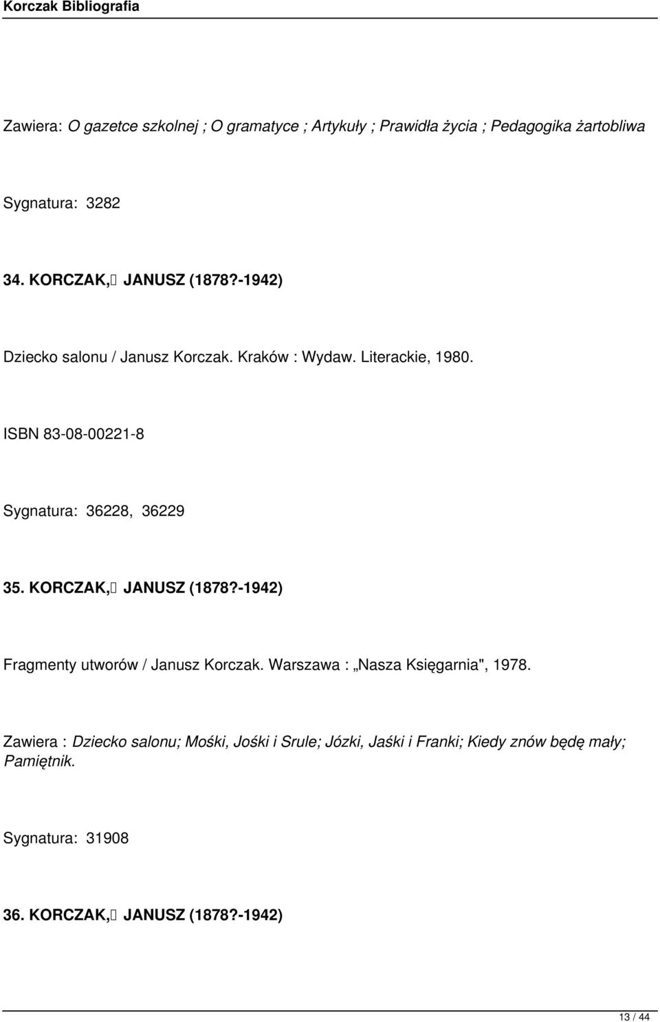 ISBN 83-08-00221-8 Sygnatura: 36228, 36229 35. KORCZAK, JANUSZ (1878?-1942) Fragmenty utworów / Janusz Korczak.
