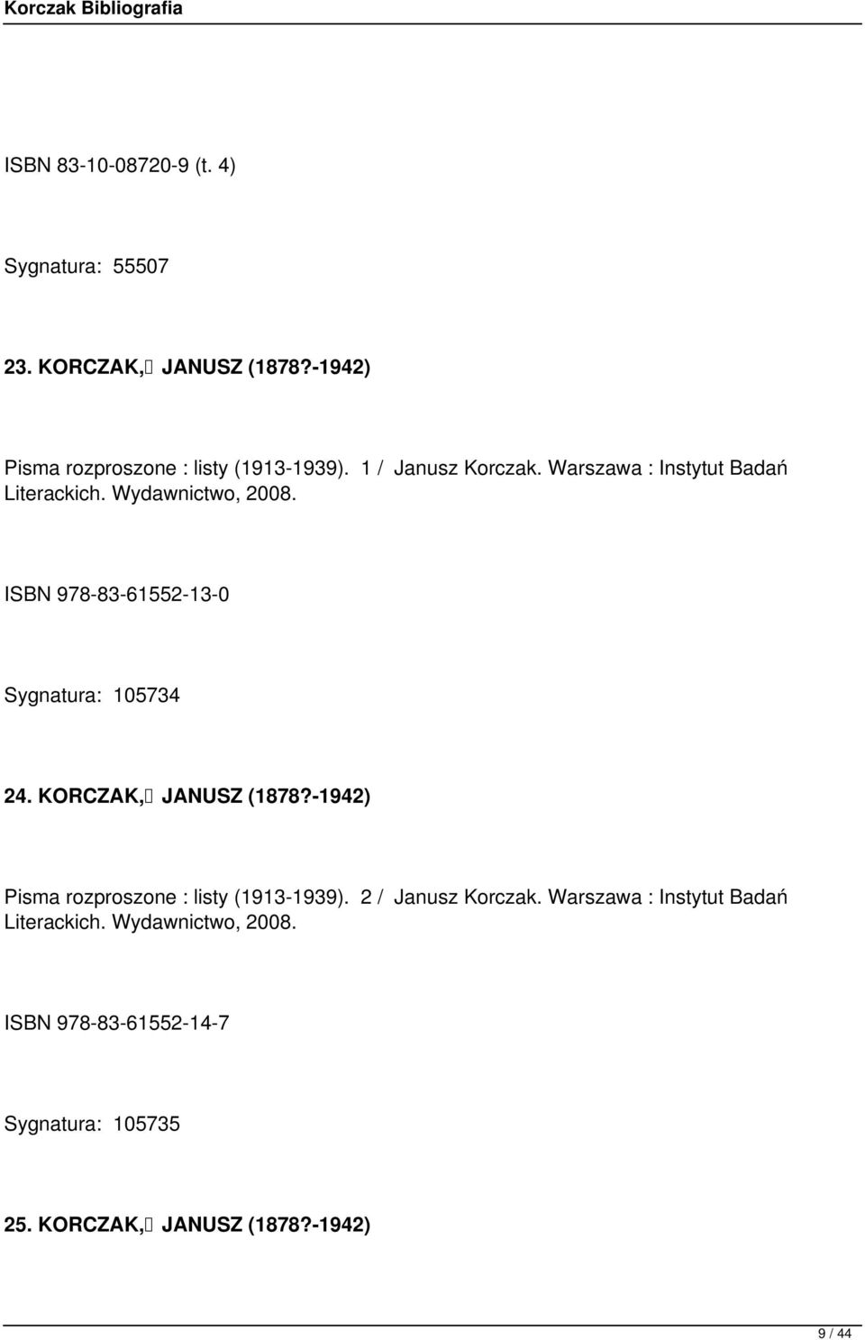 ISBN 978-83-61552-13-0 Sygnatura: 105734 24. KORCZAK, JANUSZ (1878?-1942) Pisma rozproszone : listy (1913-1939).