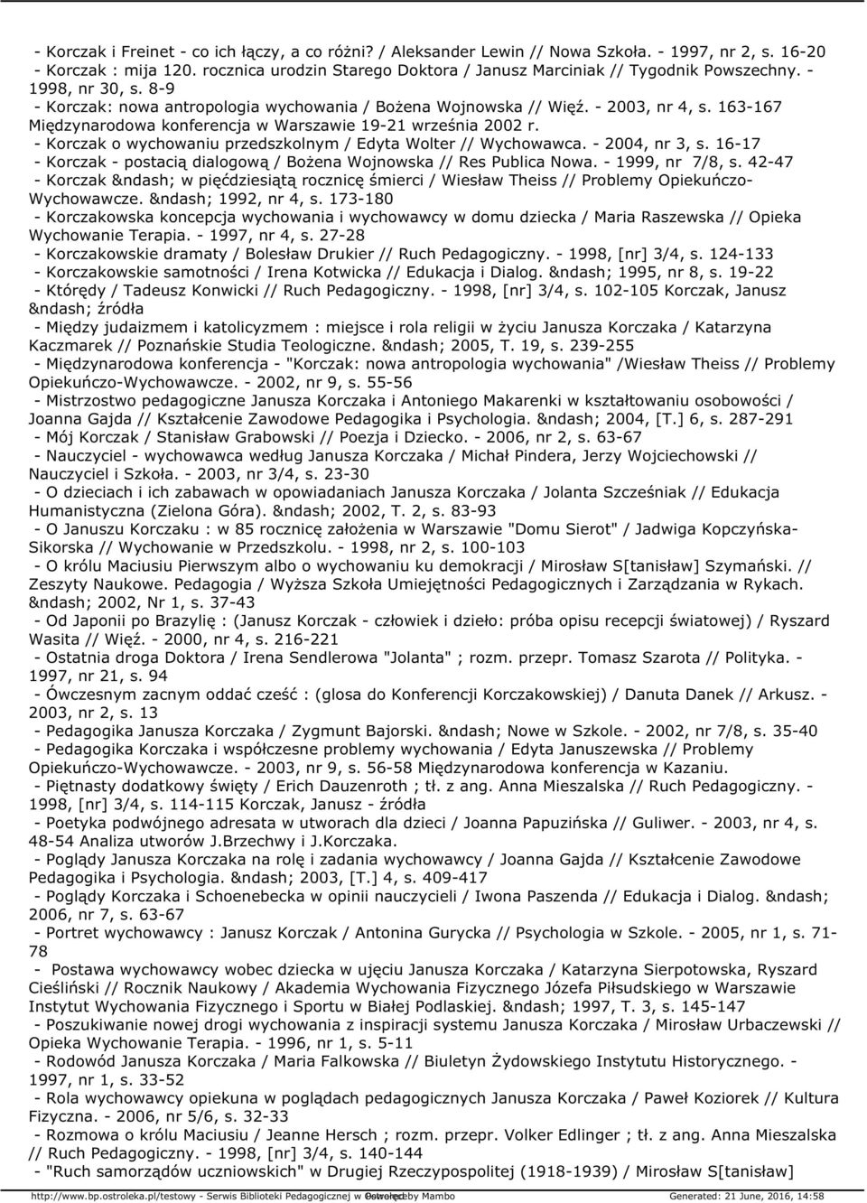 163-167 Międzynarodowa konferencja w Warszawie 19-21 września 2002 r. - Korczak o wychowaniu przedszkolnym / Edyta Wolter // Wychowawca. - 2004, nr 3, s.