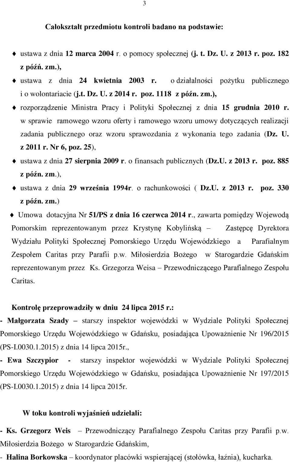 w sprawie ramowego wzoru oferty i ramowego wzoru umowy dotyczących realizacji zadania publicznego oraz wzoru sprawozdania z wykonania tego zadania (Dz. U. z 2011 r. Nr 6, poz.