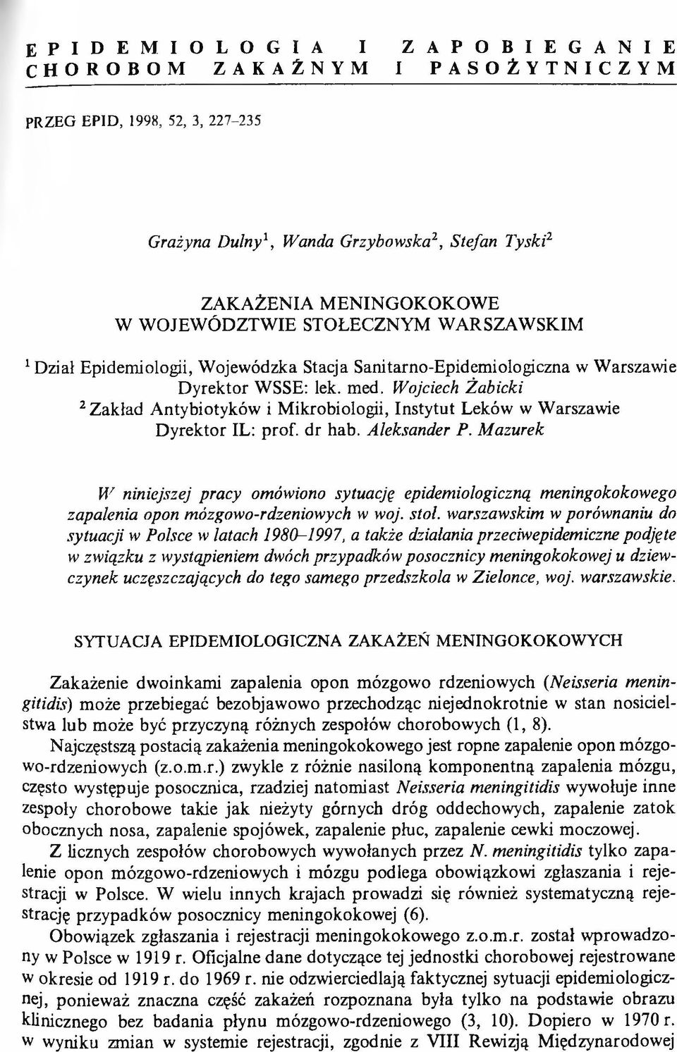 Wojciech Żabicki 2 Zakład Antybiotyków i Mikrobiologii, Instytut Leków w Warszawie Dyrektor IL: prof, dr hab. Aleksander P.