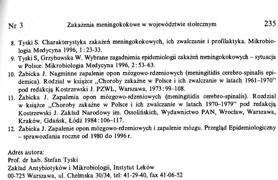 Nagminne zapalenie opon mózgowo-rdzeniowych (meningitidis cerebro-spinalis epidemica). Rodział w książce Choroby zakaźne w Polsce i ich zwalczanie w latach 1961-1970 pod redakcją Kostrzewski J.