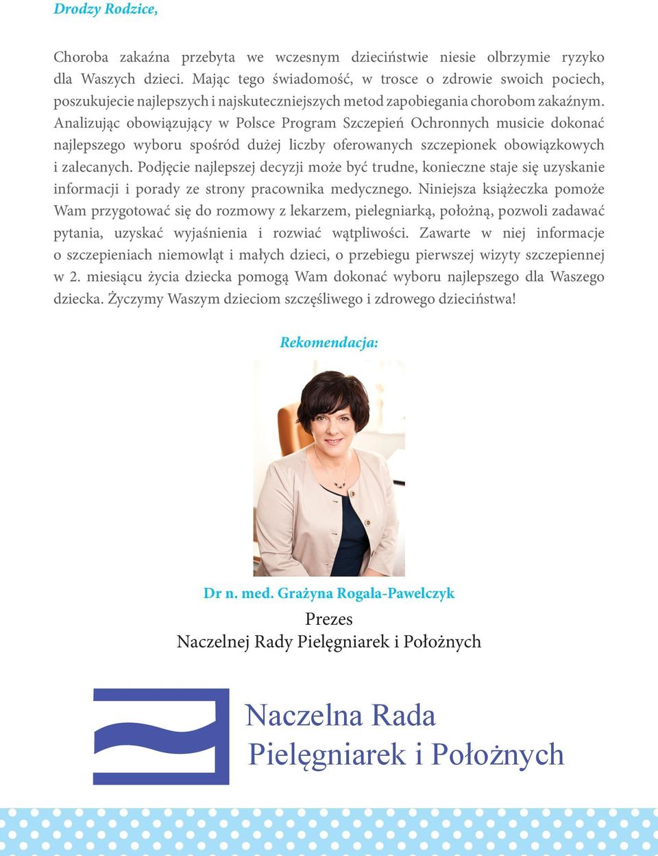 Analizując obowiązujący w Polsce Program Szczepień Ochronnych musicie dokonać najlepszego wyboru spośród dużej liczby oferowanych szczepionek obowiązkowych i zalecanych.