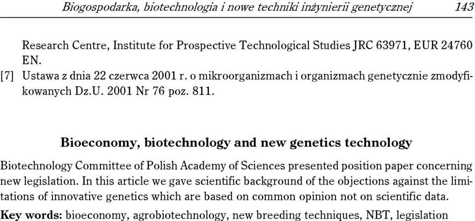 Bioeconomy, biotechnology and new genetics technology Biotechnology Committee of Polish Academy of Sciences presented position paper concerning new legislation.