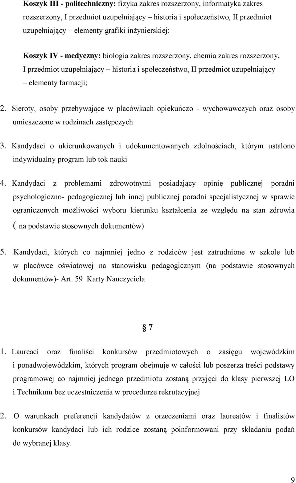 Sieroty, osoby przebywające w placówkach opiekuńczo - wychowawczych oraz osoby umieszczone w rodzinach zastępczych 3.