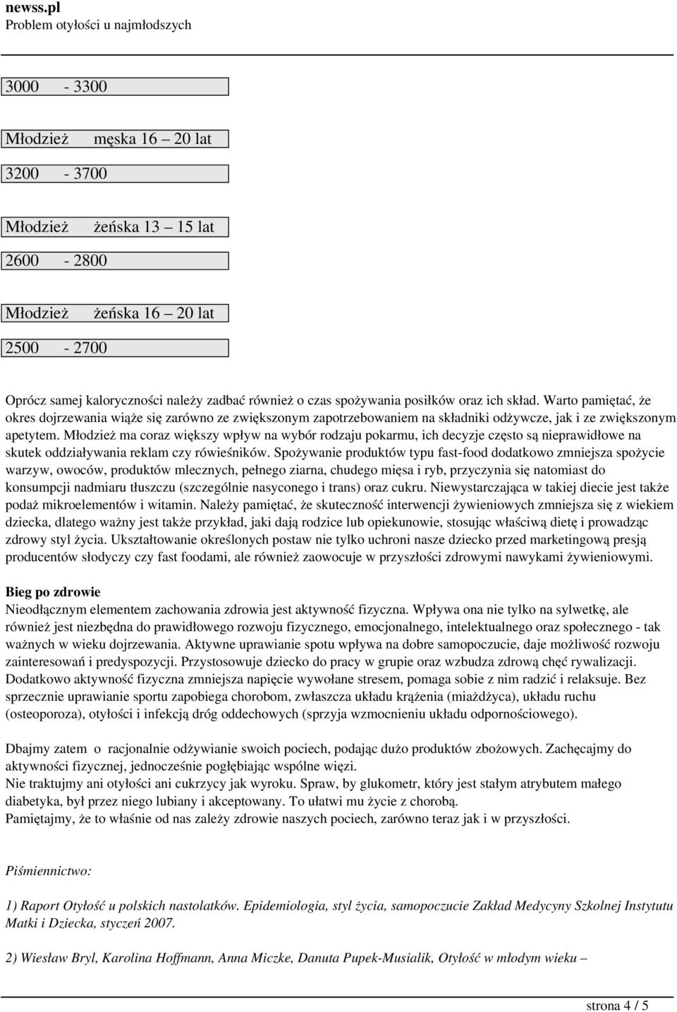 Młodzież ma coraz większy wpływ na wybór rodzaju pokarmu, ich decyzje często są nieprawidłowe na skutek oddziaływania reklam czy rówieśników.