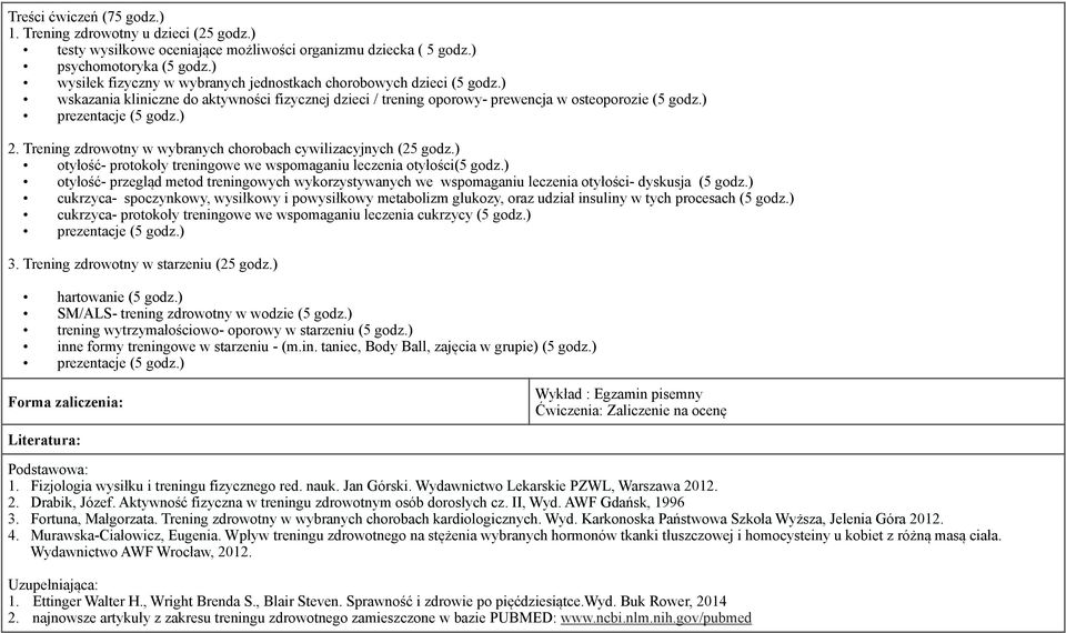 ) 2. Trening zdrowotny w wybranych chorobach cywilizacyjnych (25 godz.) otyłość- protokoły treningowe we wspomaganiu leczenia otyłości(5 godz.