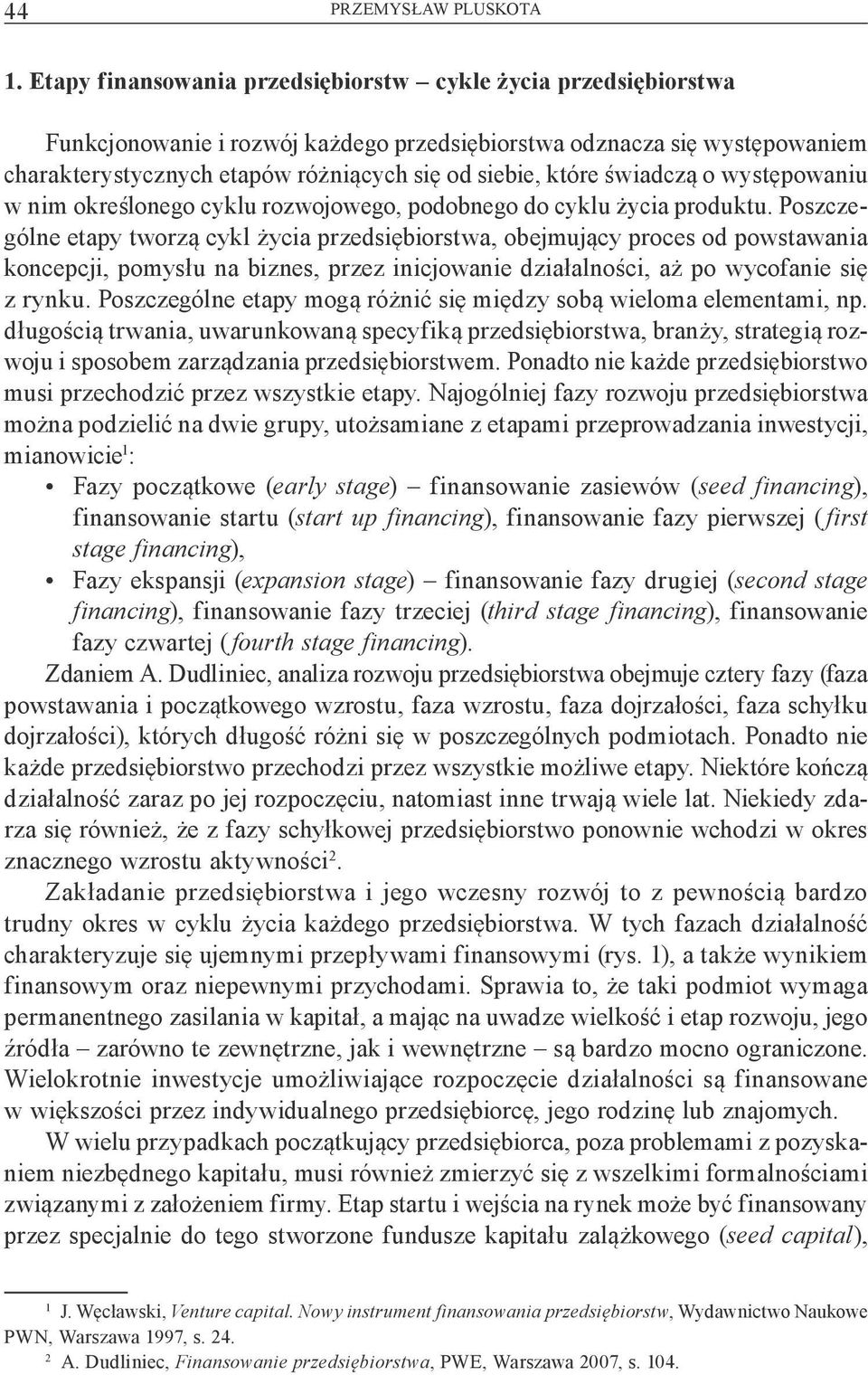 wiadcz o wyst powaniu w nim okre lonego cyklu rozwojowego, podobnego do cyklu ycia produktu.