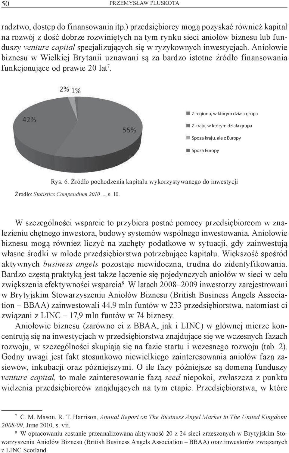 Anio owie biznesu w Wielkiej Brytanii uznawani s za bardzo istotne ród o finansowania funkcjonuj ce od prawie 20 lat 7.