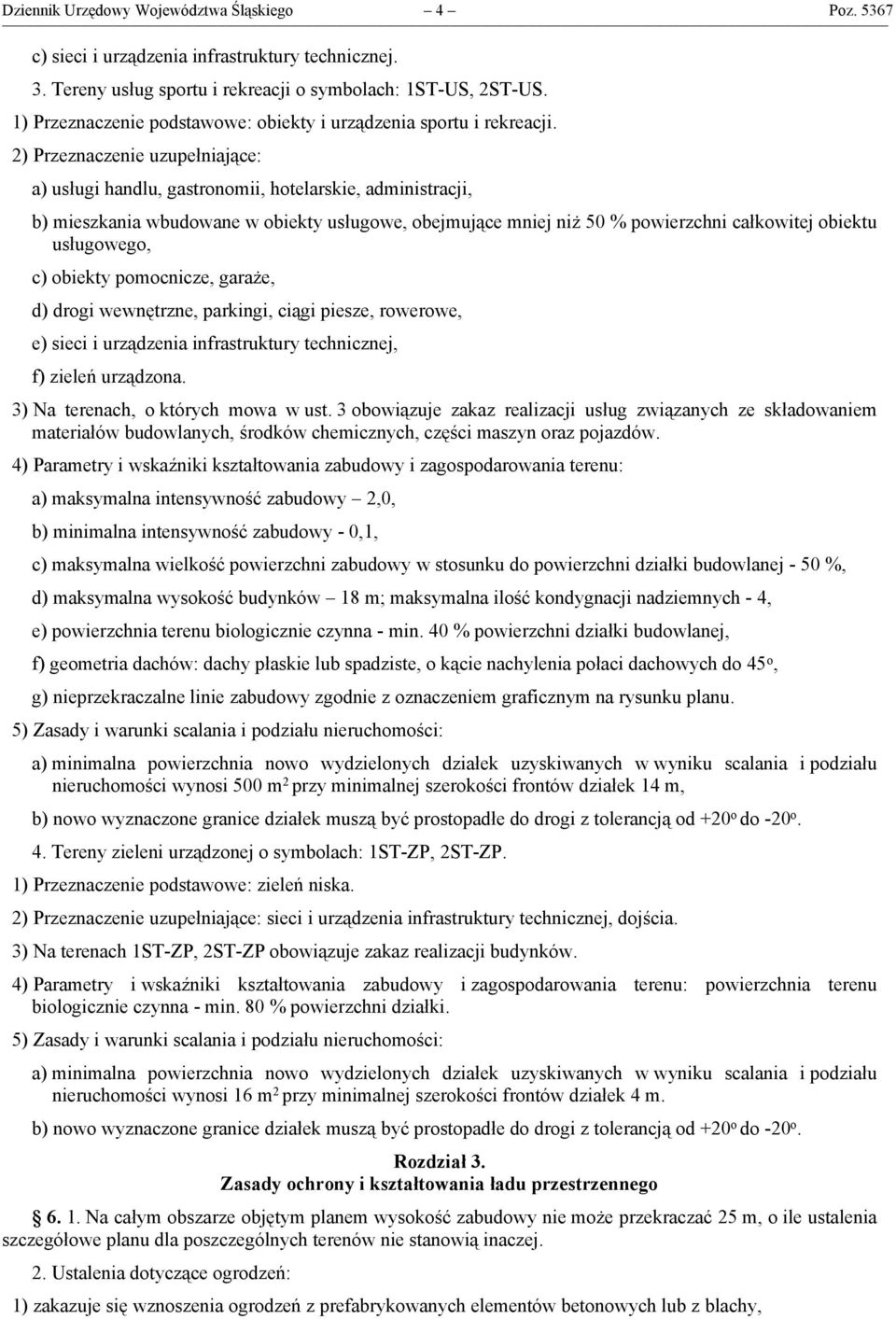 2) Przeznaczenie uzupełniające: a) usługi handlu, gastronomii, hotelarskie, administracji, b) mieszkania wbudowane w obiekty usługowe, obejmujące mniej niż 50 % powierzchni całkowitej obiektu