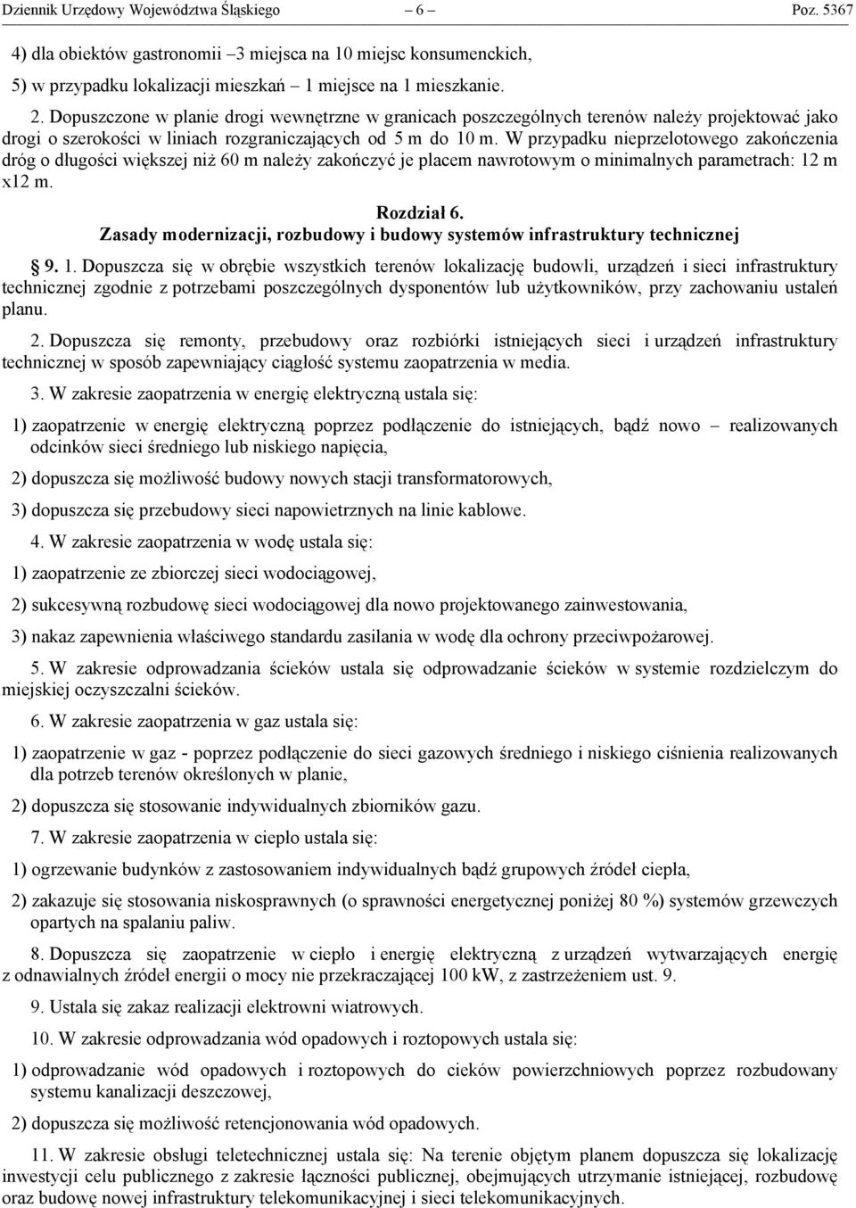 W przypadku nieprzelotowego zakończenia dróg o długości większej niż 60 m należy zakończyć je placem nawrotowym o minimalnych parametrach: 12 m x12 m. Rozdział 6.