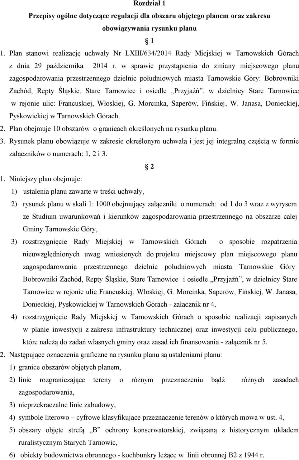 w sprawie przystąpienia do zmiany miejscowego planu zagospodarowania przestrzennego dzielnic południowych miasta Tarnowskie Góry: Bobrowniki Zachód, Repty Śląskie, Stare Tarnowice i osiedle Przyjaźń,