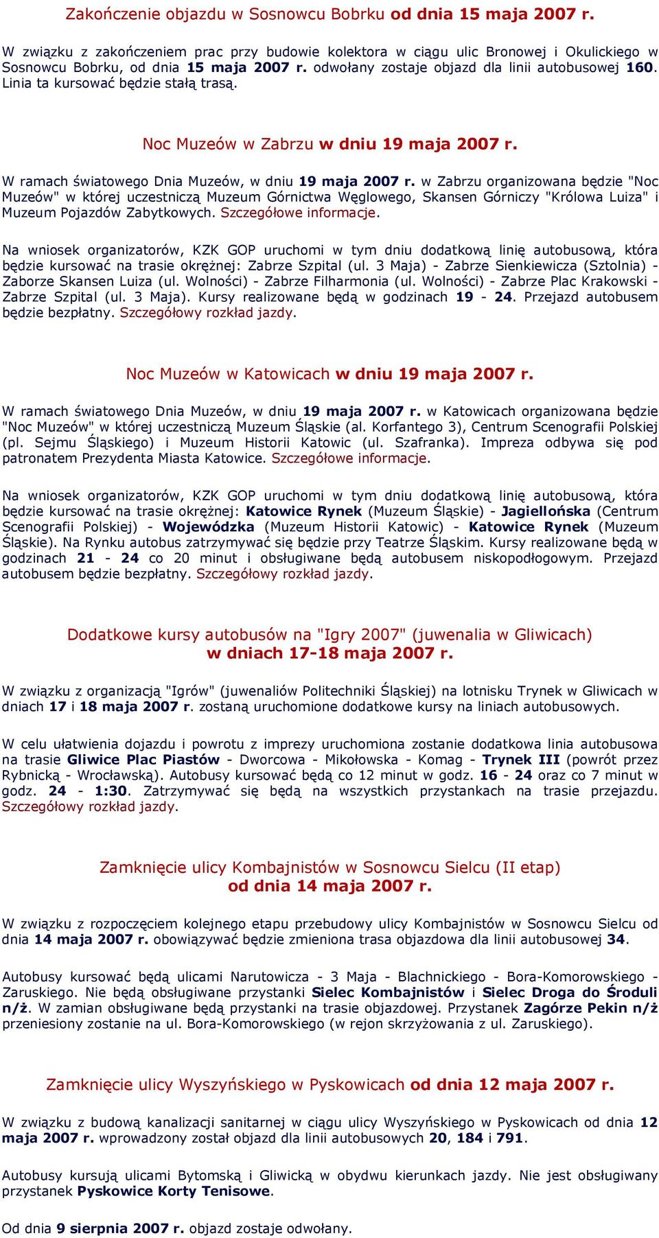 w Zabrzu organizowana będzie "Noc Muzeów" w której uczestniczą Muzeum Górnictwa Węglowego, Skansen Górniczy "Królowa Luiza" i Muzeum Pojazdów Zabytkowych. Szczegółowe informacje.