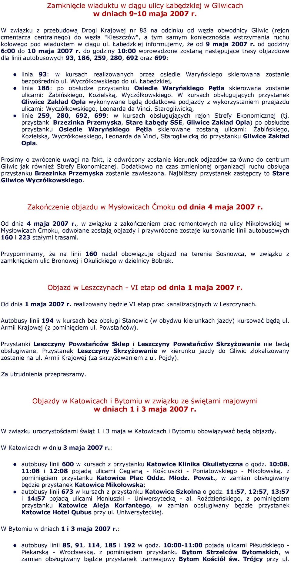 w ciągu ul. Łabędzkiej informujemy, że od 9 maja 2007 r. od godziny 6:00 do 10 maja 2007 r.