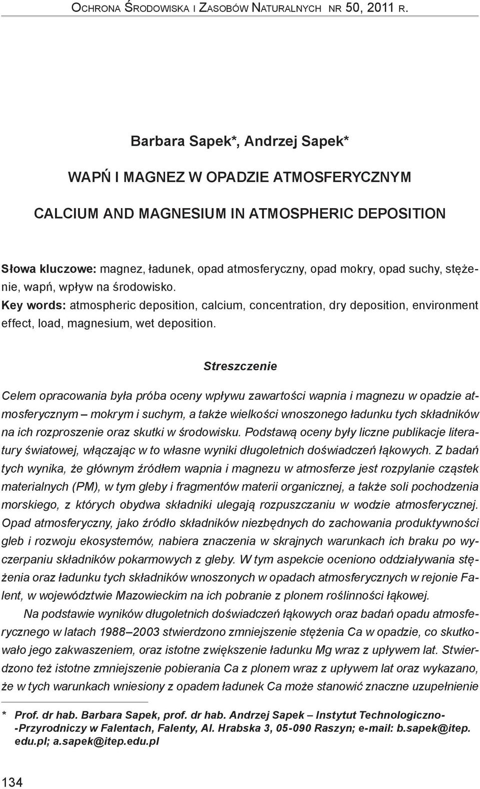 stężenie, wapń, wpływ na środowisko. Key words: atmospheric deposition, calcium, concentration, dry deposition, environment effect, load, magnesium, wet deposition.