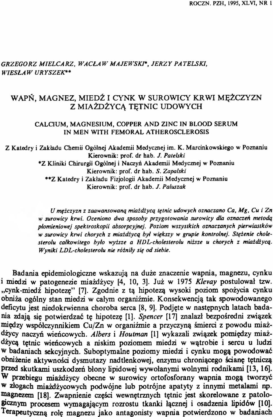UDOWYCH CALCIUM, M A GN ESIUM, COPPER AND ZIN C IN BLOOD SERUM IN M EN W ITH FEM ORAL ATHEROSCLEROSIS Z Katedry i Zakładu Chemii Ogólnej Akademii Medycznej im. K. Marcinkowskiego w Poznaniu Kierownik: prof.
