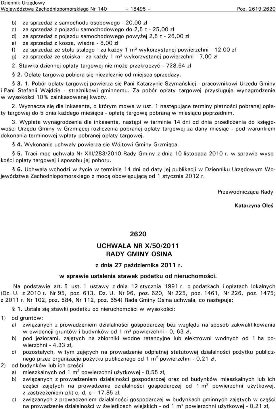 kosza, wiadra - 8,00 zł f) za sprzedaż ze stołu stałego - za każdy 1 m² wykorzystanej powierzchni - 12,00 zł g) za sprzedaż ze stoiska - za każdy 1 m² wykorzystanej powierzchni - 7,00 zł 2.