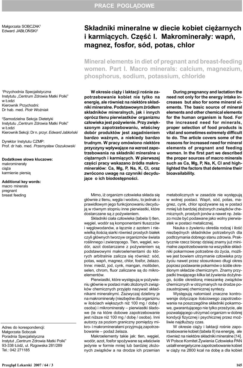 Macro minerals: calcium, magnezium, phosphorus, sodium, potassium, chloride 1 Przychodnia Specjalistyczna Instytutu Centrum Zdrowia Matki Polki w odzi Kierownik Przychodni: Dr hab. med.