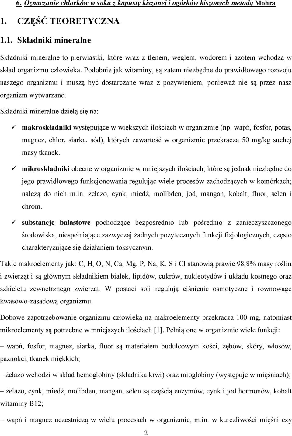 Składniki mineralne dzielą się na: makroskładniki występujące w większych ilościach w organizmie (np.