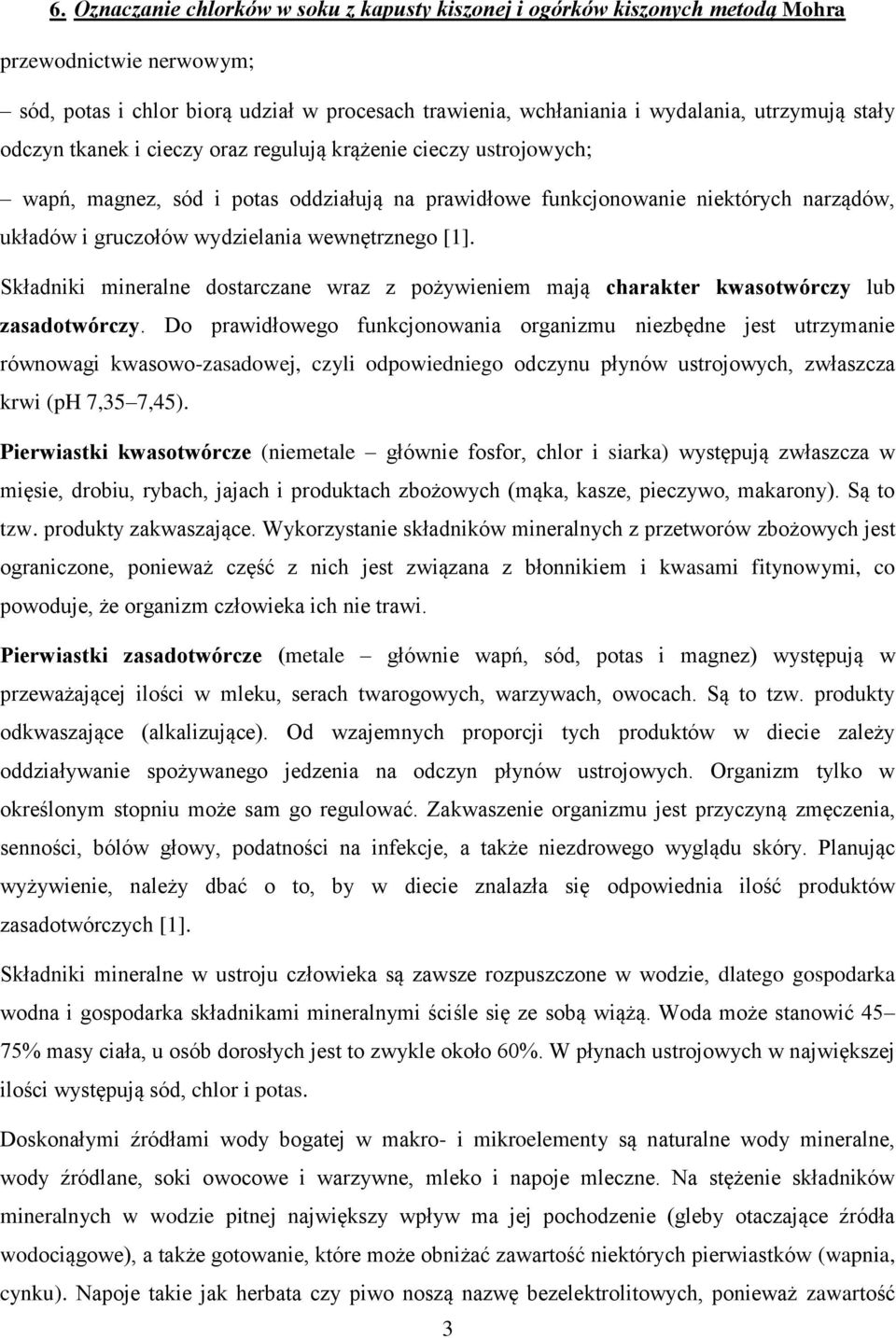 Składniki mineralne dostarczane wraz z pożywieniem mają charakter kwasotwórczy lub zasadotwórczy.