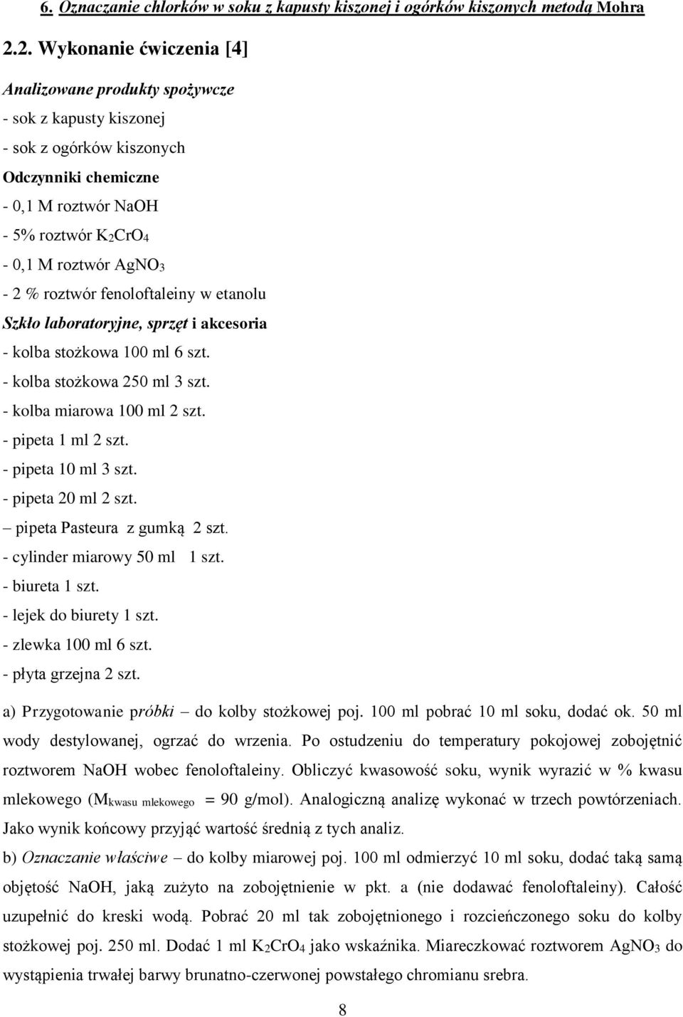 - pipeta 10 ml 3 szt. - pipeta 20 ml 2 szt. pipeta Pasteura z gumką 2 szt. - cylinder miarowy 50 ml 1 szt. - biureta 1 szt. - lejek do biurety 1 szt. - zlewka 100 ml 6 szt. - płyta grzejna 2 szt.